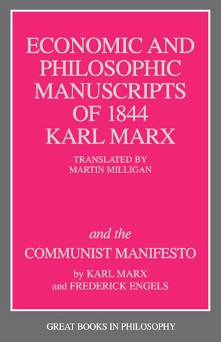 The Economic and Philosophic Manuscripts of 1844 and the Communist Manifesto (Great Books in Philosophy)